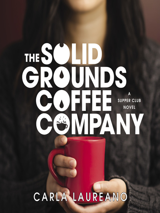 Title details for The Solid Grounds Coffee Company by Carla Laureano - Available
